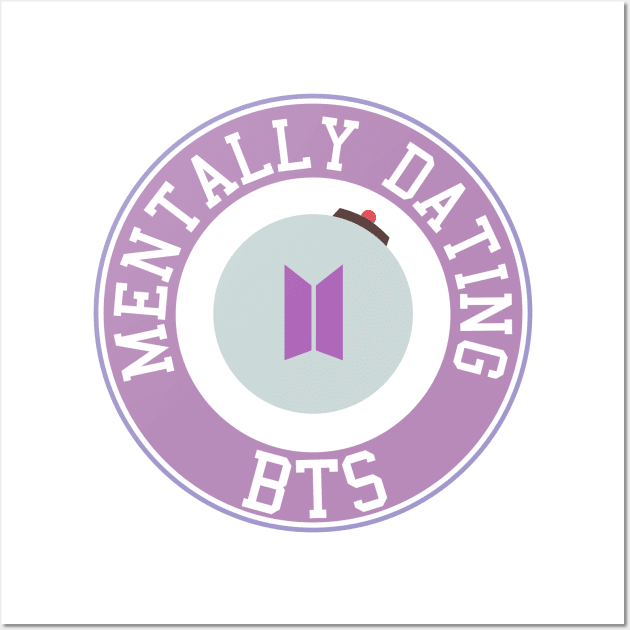 Mentally dating BTS Wall Art by Oricca